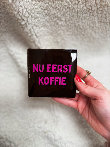 Tegel - Eerst koffie - Bruin